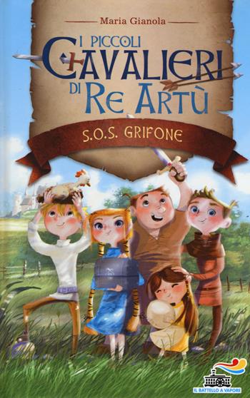 S.O.S. grifone. I piccoli cavalieri di re Artù. Vol. 1 - Maria Gianola - Libro Piemme 2017, Il battello a vapore | Libraccio.it