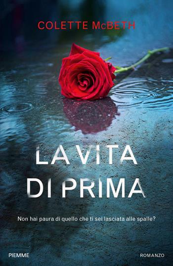 La vita di prima - Colette McBeth - Libro Piemme 2017 | Libraccio.it