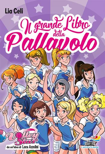 Il grande libro della pallavolo - Lia Celi - Libro Piemme 2017, Il battello a vapore. Volley Star | Libraccio.it