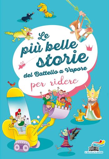 Le più belle storie del Battello a Vapore per ridere. Ediz. a colori - Simone Frasca, Giuditta Campello, Filippo Brunello - Libro Piemme 2017, Il battello a vapore. Serie arcobaleno | Libraccio.it