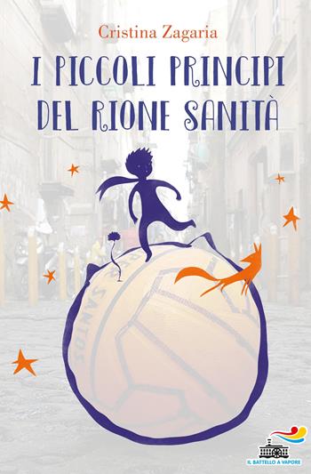 I piccoli principi del Rione Sanità - Cristina Zagaria - Libro Piemme 2017, One shot | Libraccio.it