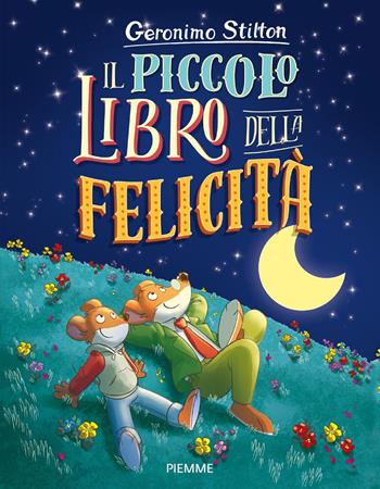 Il piccolo libro della felicità. Ediz. a colori - Geronimo Stilton - Libro Piemme 2018, Libri speciali | Libraccio.it