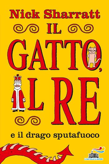 Il gatto e il re e il drago sputafuoco. Ediz. a colori - Nick Sharratt - Libro Piemme 2018, Il battello a vapore. One shot | Libraccio.it