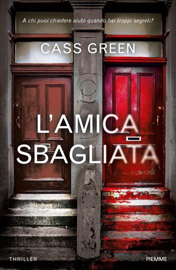 L' amica sbagliata - Cass Green - Libro Piemme 2017 | Libraccio.it