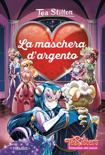 La maschera d'argento - Tea Stilton - Libro Piemme 2018, Tea Sisters. Detective del cuore | Libraccio.it