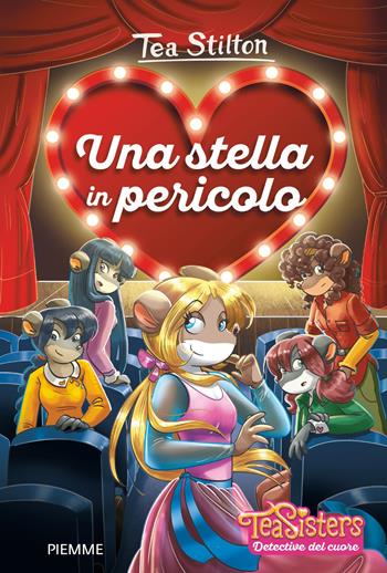 Una stella in pericolo - Tea Stilton - Libro Piemme 2018, Tea Sisters. Detective del cuore | Libraccio.it