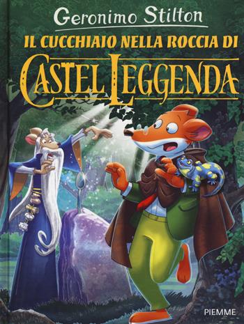 Il cucchiaio nella roccia di Castel Leggenda - Geronimo Stilton - Libro Piemme 2018 | Libraccio.it