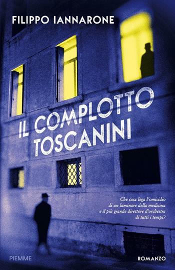 Il complotto Toscanini - Filippo Iannarone - Libro Piemme 2018 | Libraccio.it