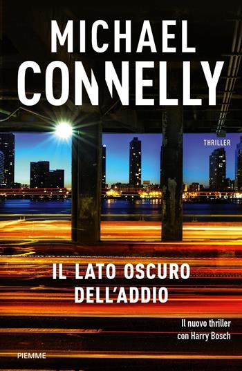 Il lato oscuro dell'addio - Michael Connelly - Libro Piemme 2018 | Libraccio.it