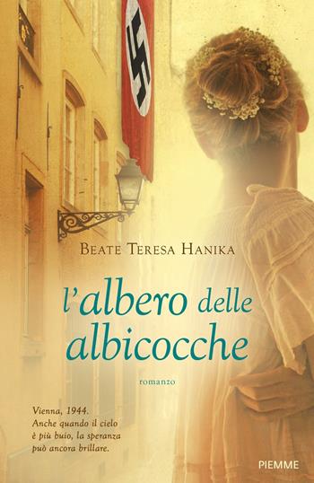 L'albero delle albicocche - Beate Teresa Hanika - Libro Piemme 2018 | Libraccio.it