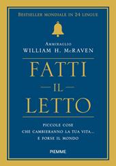 Fatti il letto. Piccole cose che cambiano la tua vita... e forse il mondo