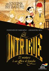 Gli Intrigue. Il mistero è un affare di famiglia. Vol. 1: Un enigma blu zaffiro
