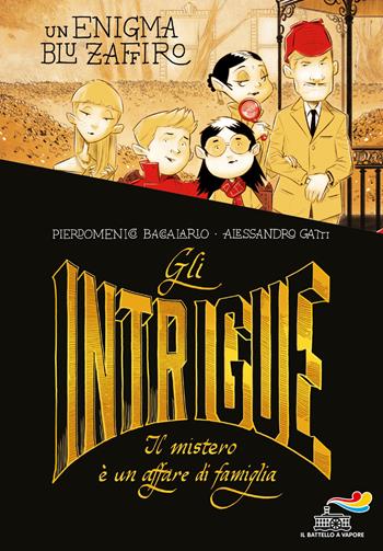 Gli Intrigue. Il mistero è un affare di famiglia. Vol. 1: Un enigma blu zaffiro - Pierdomenico Baccalario, Alessandro Gatti - Libro Piemme 2018, Il battello a vapore | Libraccio.it