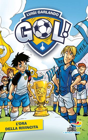 L'ora della rivincita - Luigi Garlando - Libro Piemme 2018, Il battello a vapore. Gol! | Libraccio.it