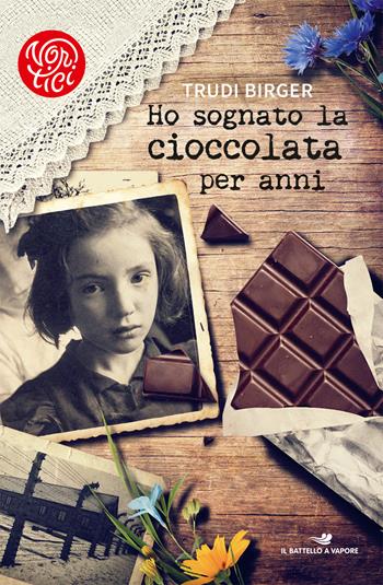 Ho sognato la cioccolata per anni - Trudi Birger, Jeffrey M. Green - Libro Piemme 2018, Il battello a vapore. Vortici | Libraccio.it