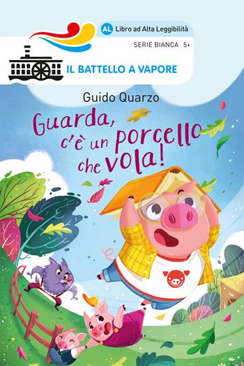 Guarda, c'è un porcello che vola! Ediz. ad alta leggibilità - Guido Quarzo - Libro Piemme 2018, Il battello a vapore. Serie bianca | Libraccio.it