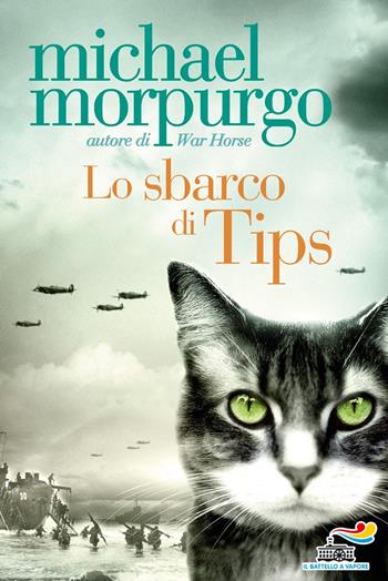 Lo sbarco di Tips - Michael Morpurgo - Libro Piemme 2018, Il battello a vapore | Libraccio.it