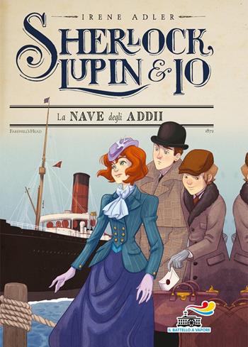 La nave degli addii - Irene Adler - Libro Piemme 2018, Il battello a vapore. Sherlock, Lupin & io | Libraccio.it