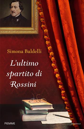 L'ultimo spartito di Rossini - Simona Baldelli - Libro Piemme 2018, Storica | Libraccio.it