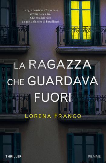 La ragazza che guardava fuori - Lorena Franco - Libro Piemme 2018 | Libraccio.it