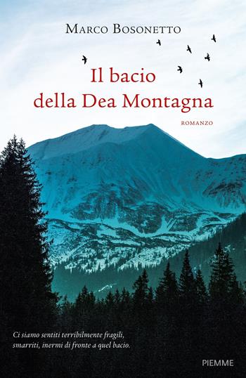 Il bacio della Dea Montagna - Marco Bosonetto - Libro Piemme 2018 | Libraccio.it