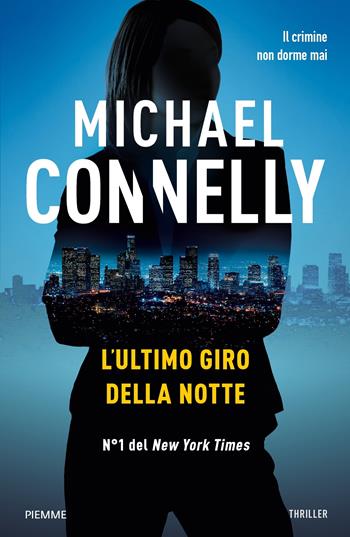 L' ultimo giro della notte - Michael Connelly - Libro Piemme 2018 | Libraccio.it