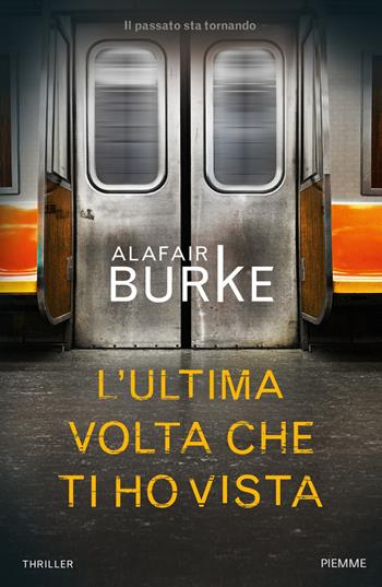 L'ultima volta che ti ho vista - Alafair Burke - Libro Piemme 2018 | Libraccio.it