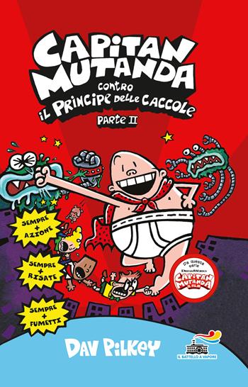 Capitan Mutanda contro il principe delle caccole. Vol. 2 - Dav Pilkey - Libro Piemme 2018, Il battello a vapore. One shot | Libraccio.it