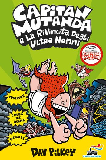 Capitan Mutanda e la rivincita degli ultranonni - Dav Pilkey - Libro Piemme 2018, Il battello a vapore. Miniserie | Libraccio.it