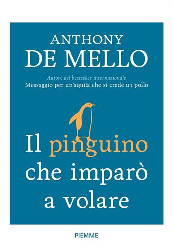 Il pinguino che imparò a volare - Anthony De Mello - Libro Piemme 2018 | Libraccio.it