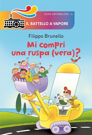 Mi compri una ruspa (vera)? Ediz. illustrata - Filippo Brunello - Libro Piemme 2018, Il battello a vapore. Serie arcobaleno | Libraccio.it