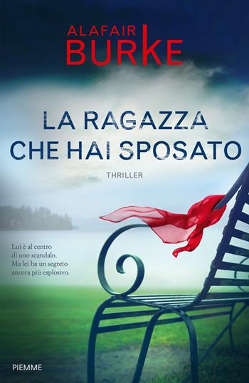 La ragazza che hai sposato - Alafair Burke - Libro Piemme 2018 | Libraccio.it