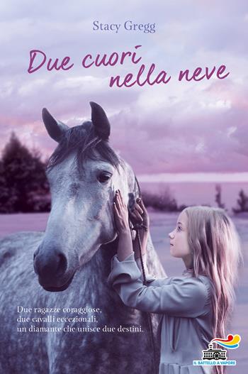 Due cuori nella neve - Stacy Gregg - Libro Piemme 2018, Il battello a vapore. One shot | Libraccio.it