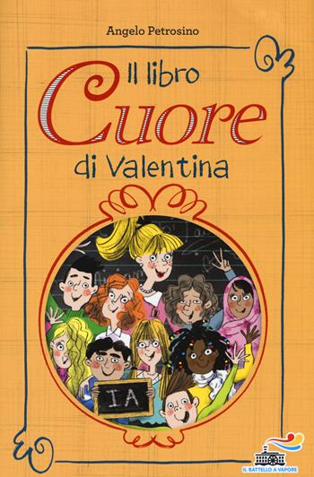 Il libro cuore di Valentina - Angelo Petrosino - Libro Piemme 2018, Il battello a vapore. Serie Valentina | Libraccio.it
