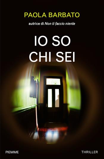 Io so chi sei - Paola Barbato - Libro Piemme 2018 | Libraccio.it