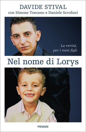 Nel nome di Lorys - Davide Stival, Simone Toscano, Daniele Scrofani - Libro Piemme 2018 | Libraccio.it