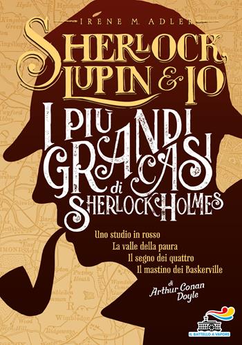 I più grandi casi di Sherlock Holmes - Irene Adler - Libro Piemme 2018, Il battello a vapore. Sherlock, Lupin & io | Libraccio.it