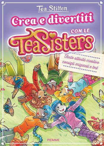 Crea e divertiti con le Tea Sisters - Tea Stilton - Libro Piemme 2018, Il battello a vapore. One shot | Libraccio.it