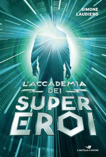 L' accademia dei supereroi. L'ombra della chimera-L'inverno dei Cani Neri-L'ultimo volo della nave fantasma - Simone Laudiero - Libro Piemme 2018, Il battello a vapore. One shot | Libraccio.it