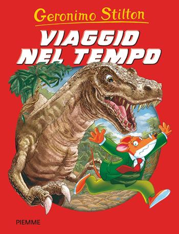 Viaggio nel tempo - Geronimo Stilton - Libro Piemme 2018, Grandi Libri paperback | Libraccio.it