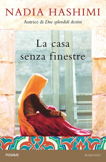 La casa senza finestre - Nadia Hashimi - Libro Piemme 2018 | Libraccio.it