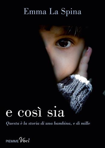 E così sia - Emma La Spina - Libro Piemme 2018, Piemme voci | Libraccio.it