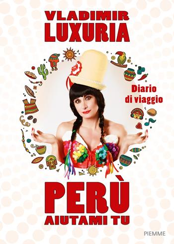 Perù aiutami tu - Vladimir Luxuria - Libro Piemme 2018 | Libraccio.it