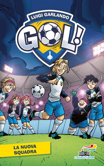 La nuova squadra - Luigi Garlando - Libro Piemme 2018, Il battello a vapore. Gol! | Libraccio.it