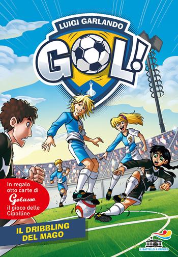 Il dribbling del mago - Luigi Garlando - Libro Piemme 2018, Il battello a vapore. Gol! | Libraccio.it