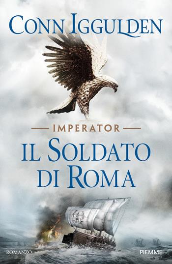 Il soldato di Roma. Imperator Vol. 2 - Conn Iggulden - Libro Piemme 2018, Piemme pocket | Libraccio.it
