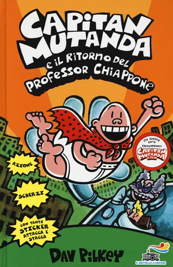 Capitan Mutanda e il ritorno del professor Chiappone - Dav Pilkey - Libro Piemme 2018, Il battello a vapore. One shot | Libraccio.it