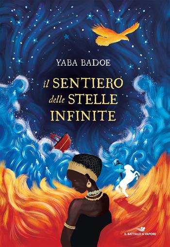 Il sentiero delle stelle infinite - Yaba Badoe - Libro Piemme 2018, Il battello a vapore. One shot | Libraccio.it