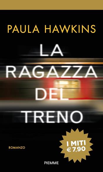 La ragazza del treno - Paula Hawkins - Libro Piemme 2018, I miti | Libraccio.it