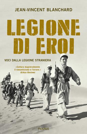 Legione di eroi. Voci dalla Legione straniera - Jean-Vincent Blanchard - Libro Piemme 2018 | Libraccio.it